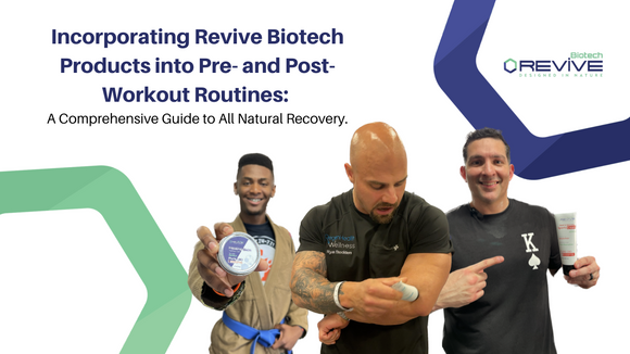 Incorporating Revive Biotech Products into Your Pre- and Post-Workout Routine: A Comprehensive Guide to All Natural Recovery.